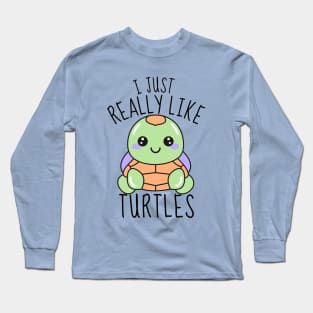 I Just Really Like Turtles Funny Long Sleeve T-Shirt